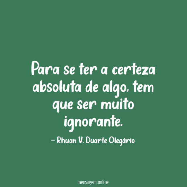 Para se ter a certeza absoluta de algo