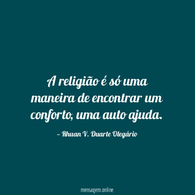 A religião é só uma maneira de encontrar um conforto