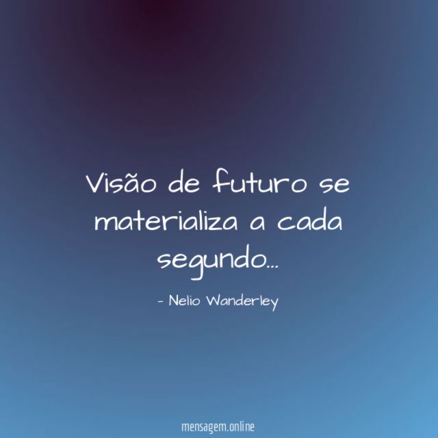 Visão de futuro se materializa a cada segundo