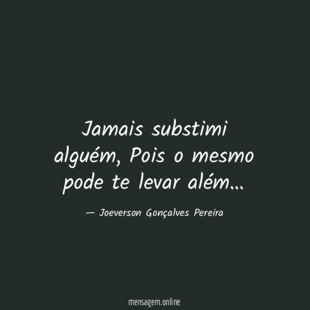 Jamais substimi alguém