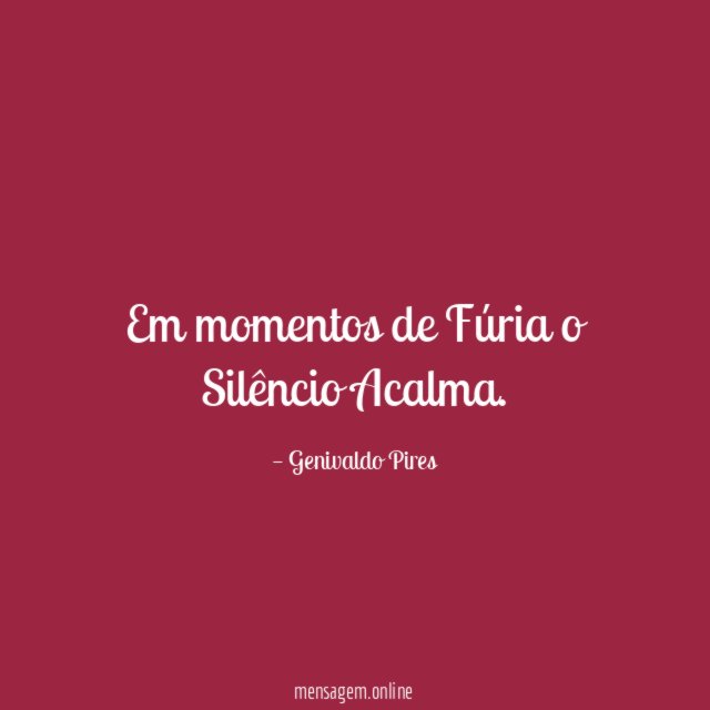 Em momentos de Fúria o Silêncio Acalma