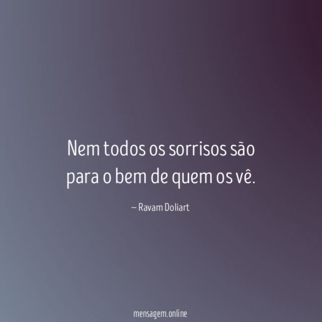 Nem todos os sorrisos são para o bem