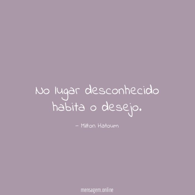 No lugar desconhecido habita o desejo