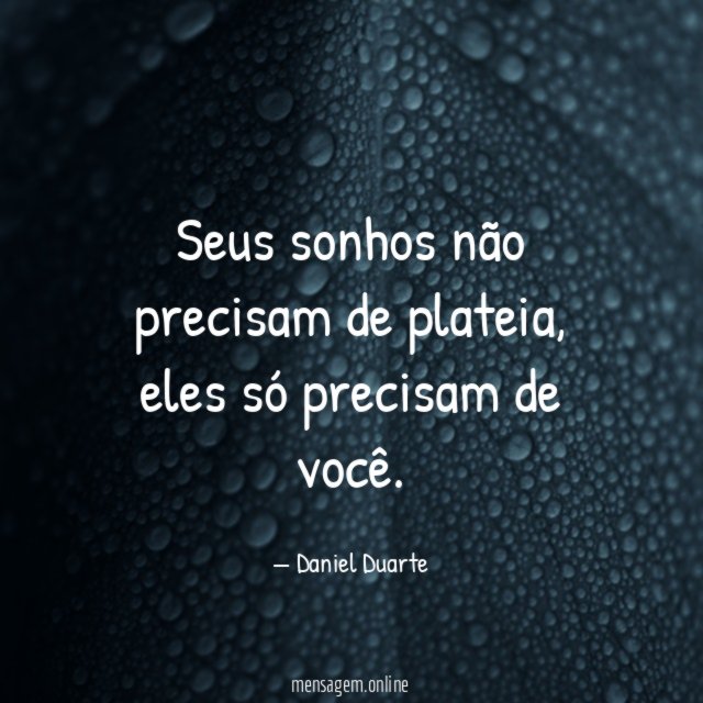 Seus sonhos não precisam de plateia