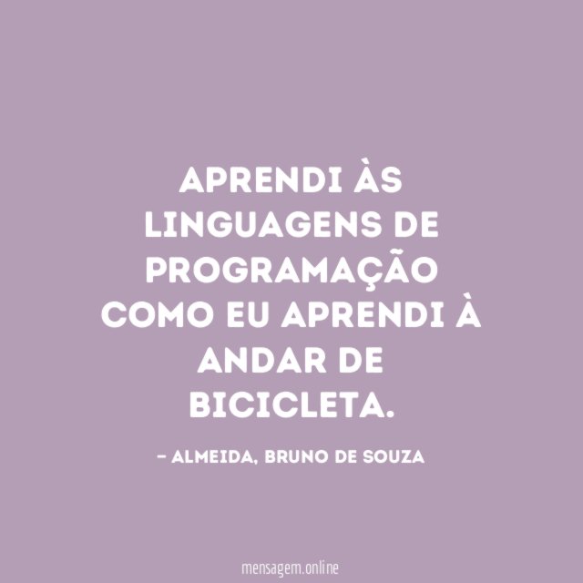 Aprendi às linguagens de programação como eu aprendi à andar de bicicleta