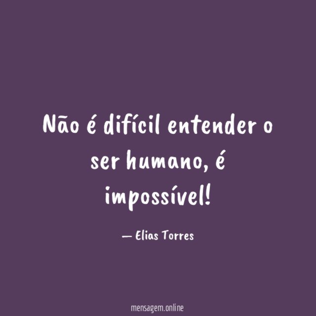 Não é difícil entender o ser humano