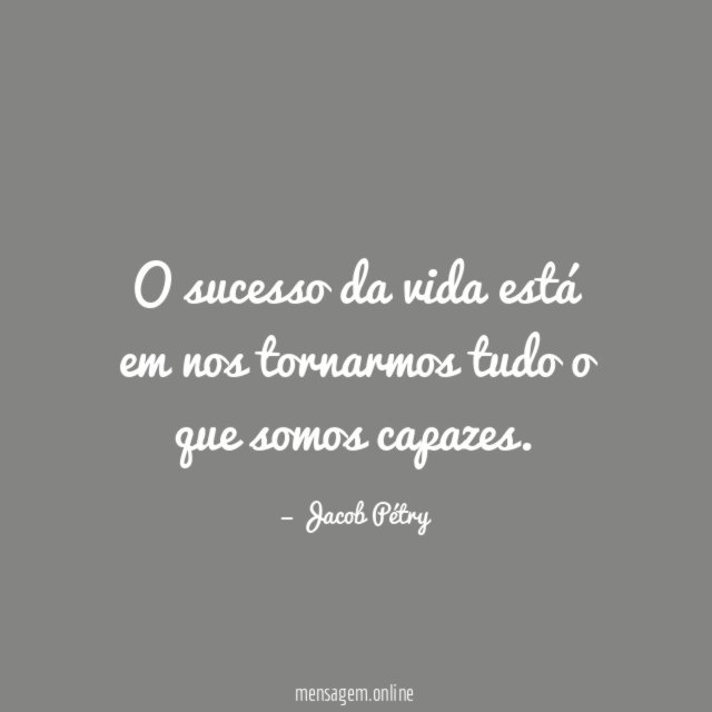 O sucesso da vida está em nos tornarmos