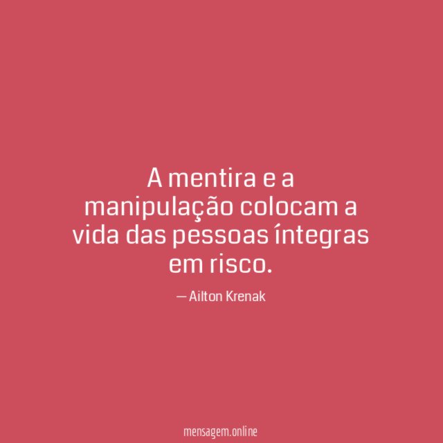 A mentira e a manipulação colocam a vida