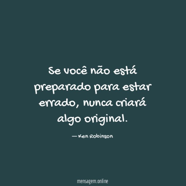 Se você não está preparado para estar errado