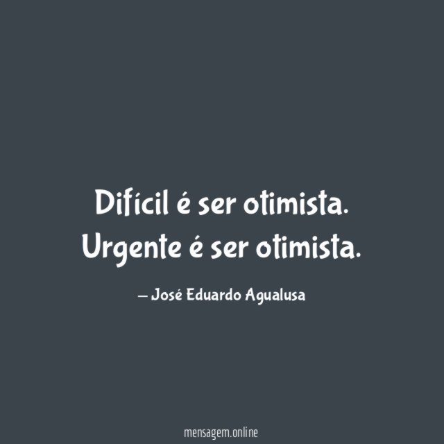 Difícil é ser otimista
