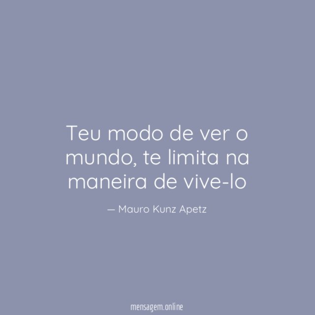 Teu modo de ver o mundo