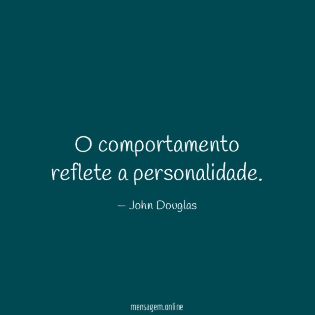 O comportamento reflete a personalidade