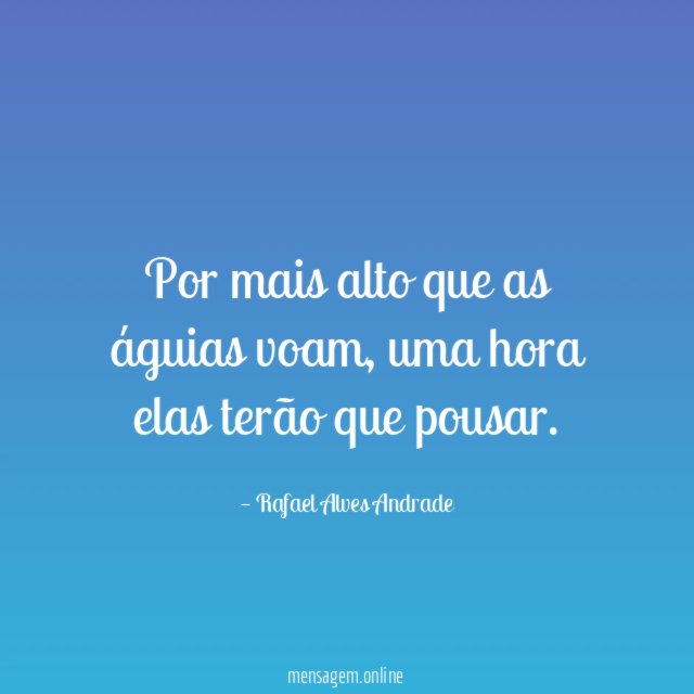 Por mais alto que as águias voam