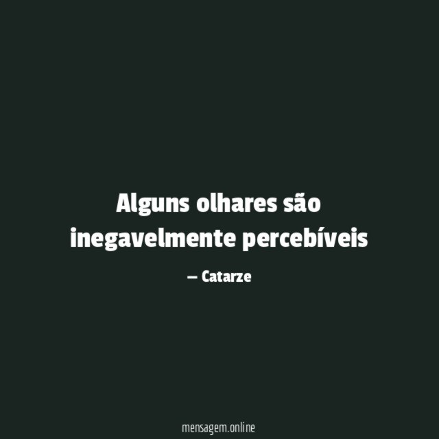 Alguns olhares são inegavelmente percebíveis