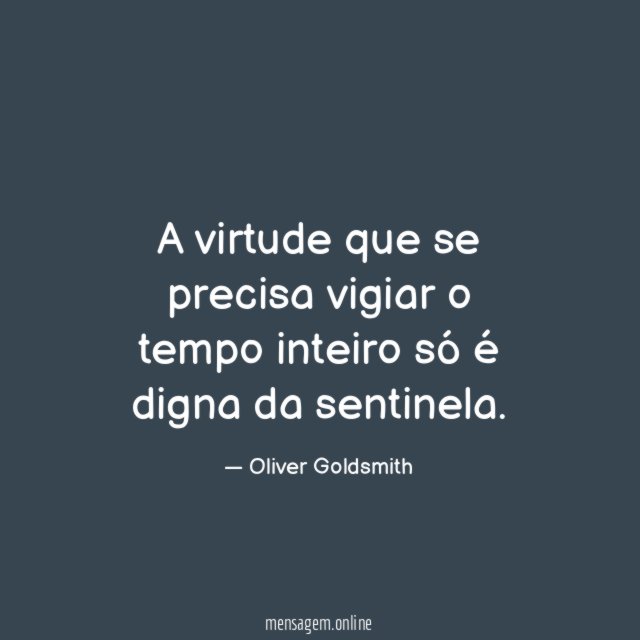 A virtude que se precisa vigiar o tempo