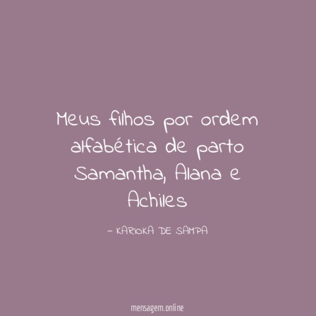 Meus filhos por ordem alfabética de parto Samantha