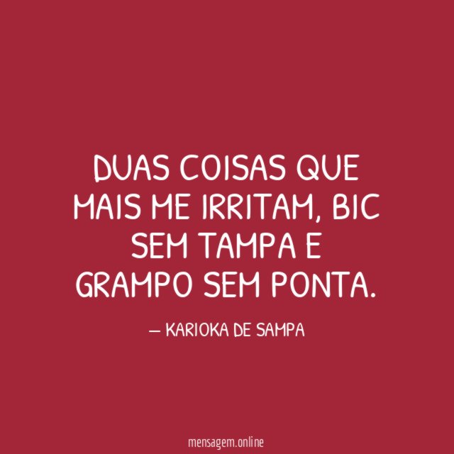 Duas coisas que mais me IRRITAM