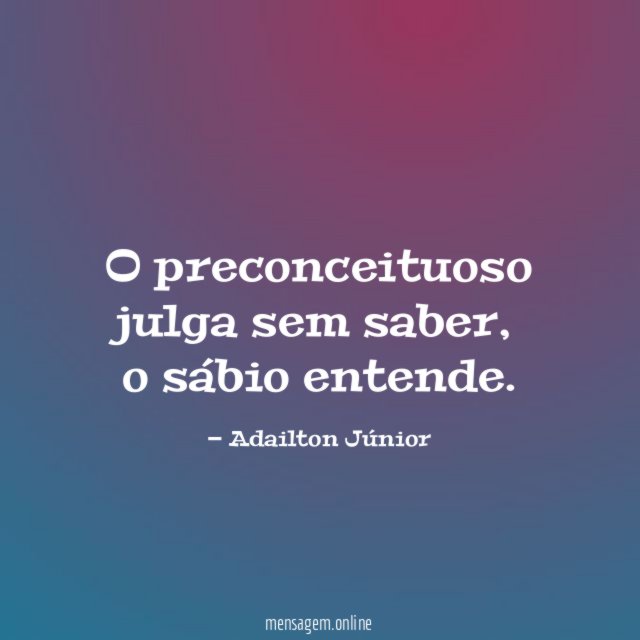 O preconceituoso julga sem saber