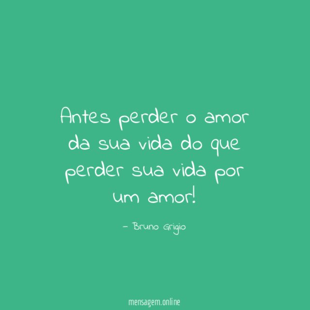 Antes perder o amor da sua vida do