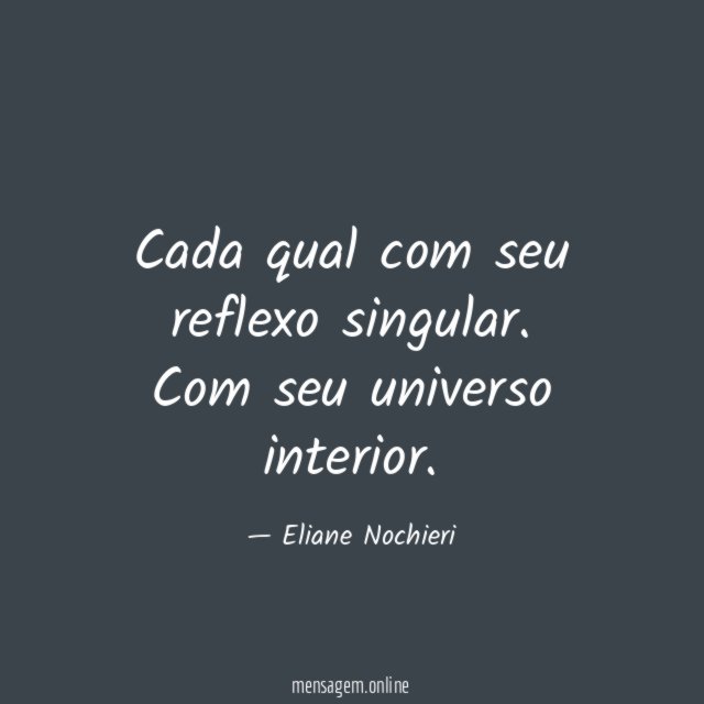Cada qual com seu reflexo singular
