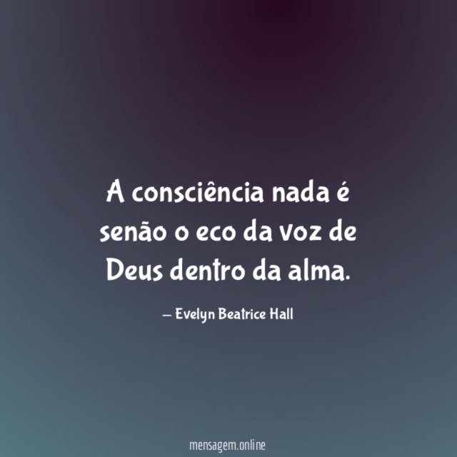 A consciência nada é senão o eco da