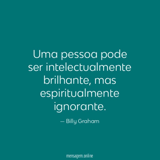 Uma pessoa pode ser intelectualmente brilhante
