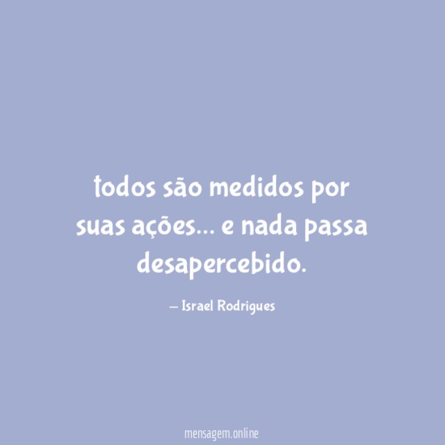 todos são medidos por suas ações