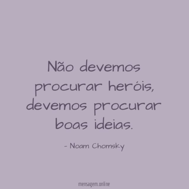 Não devemos procurar heróis