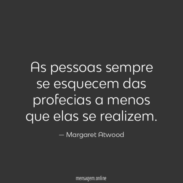 As pessoas sempre se esquecem das profecias a