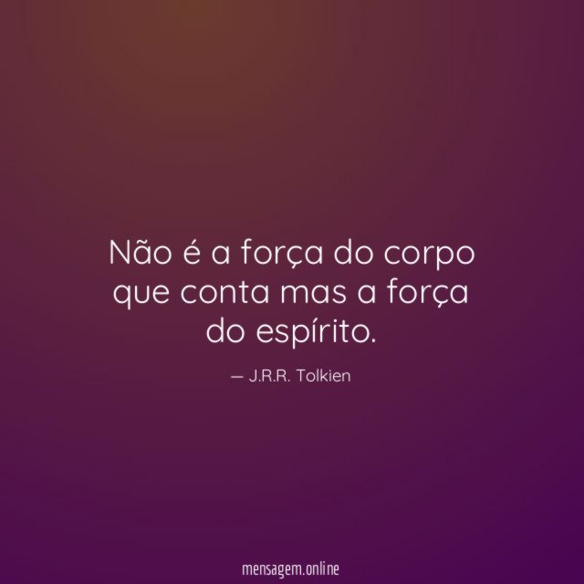Não é a força do corpo que conta
