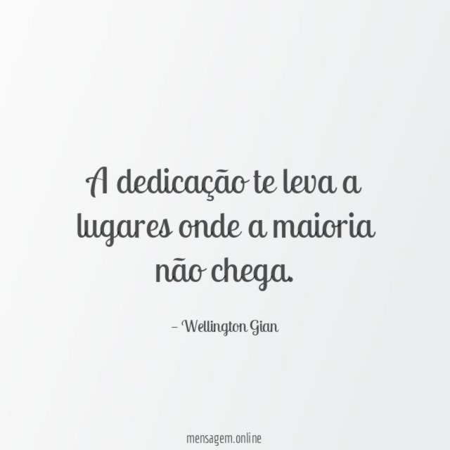 A dedicação te leva a lugares onde a