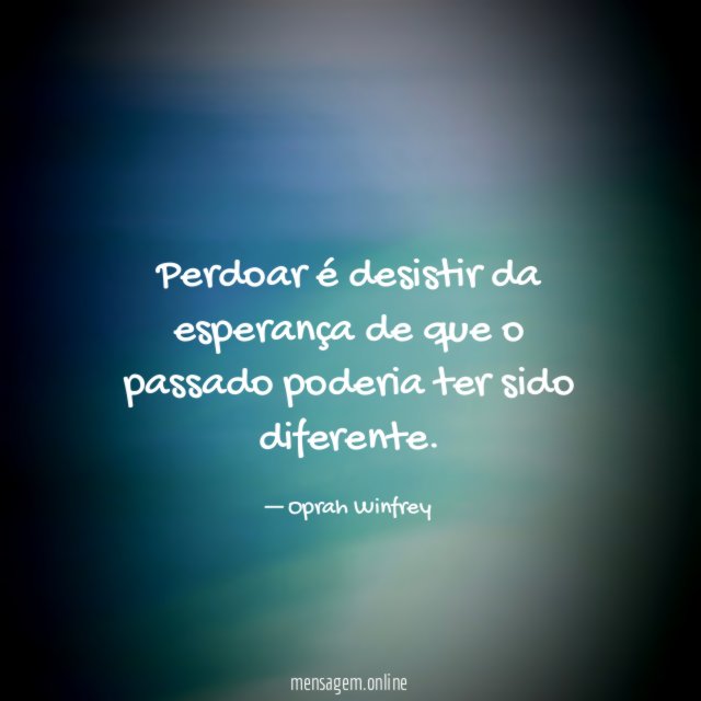Perdoar é desistir da esperança de que