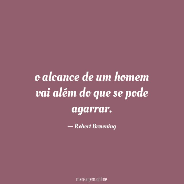 o alcance de um homem vai além do