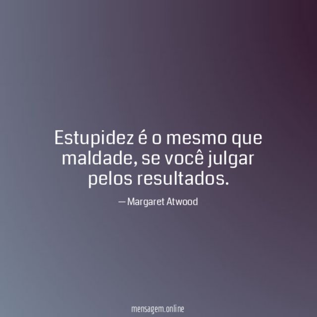Estupidez é o mesmo que maldade