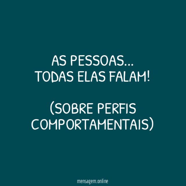As pessoas… Todas elas falam!