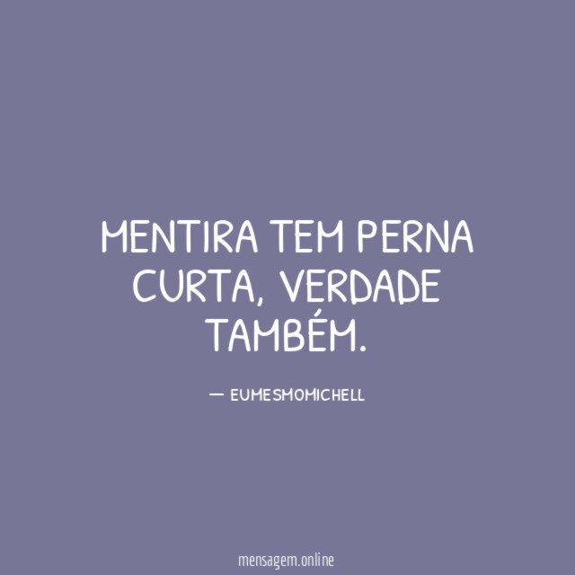Mentira tem perna curta