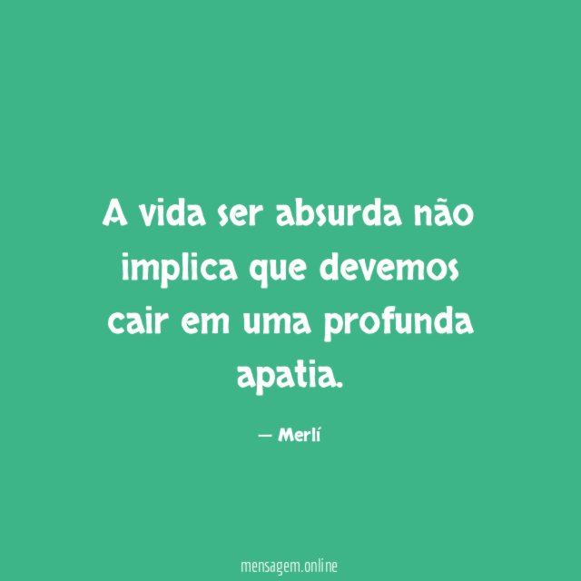 A vida ser absurda não implica que devemos