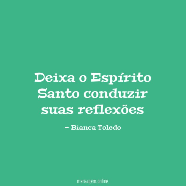 Deixa o Espírito Santo conduzir suas reflexões