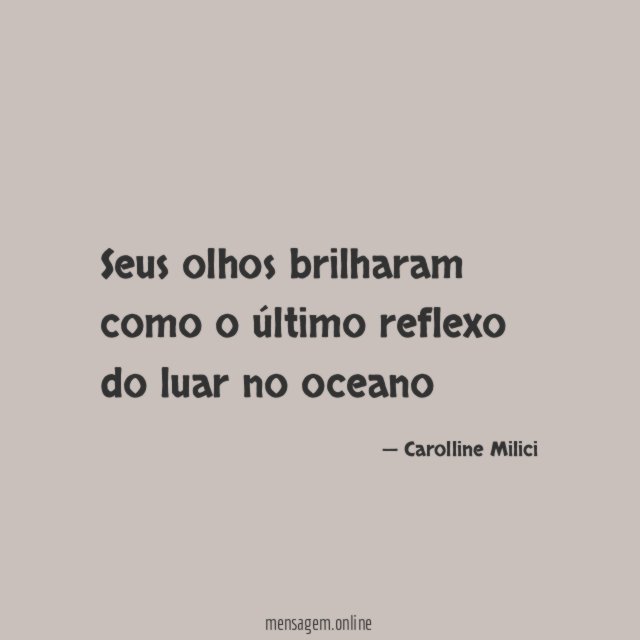 Seus olhos brilharam como o último reflexo do luar no oceano
