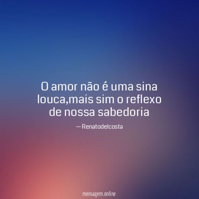 O amor não é uma sina louca