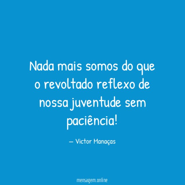 Nada mais somos do que o revoltado reflexo