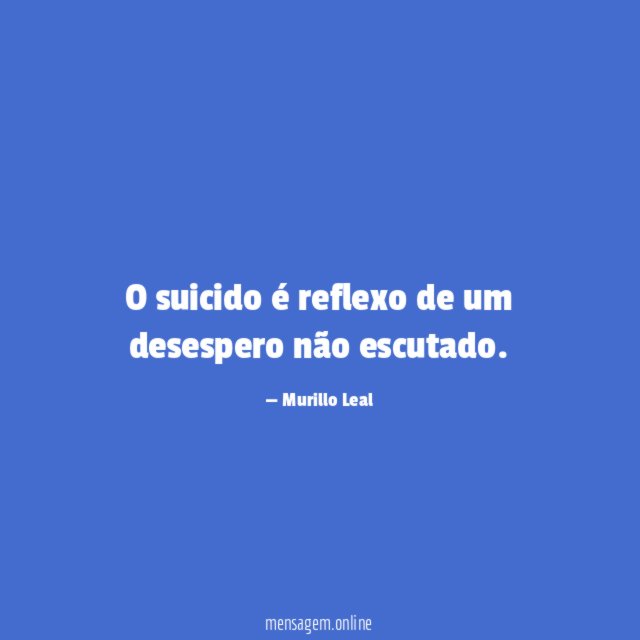 O suicido é reflexo de um desespero não escutado
