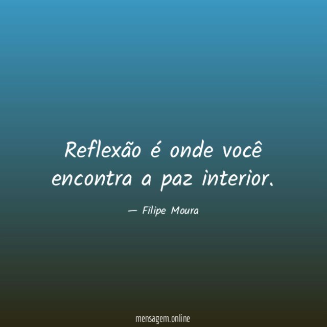 Reflexão é onde você encontra a paz interior