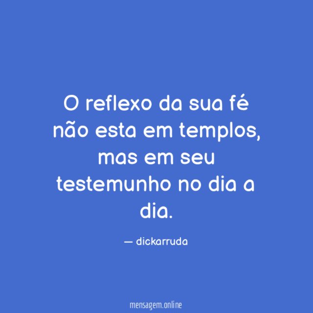 O reflexo da sua fé não esta em templos