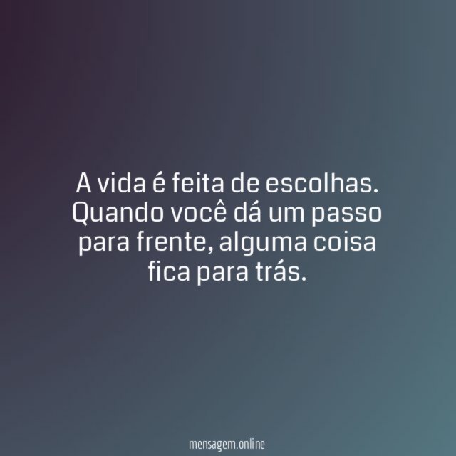 A vida é feita de escolhas