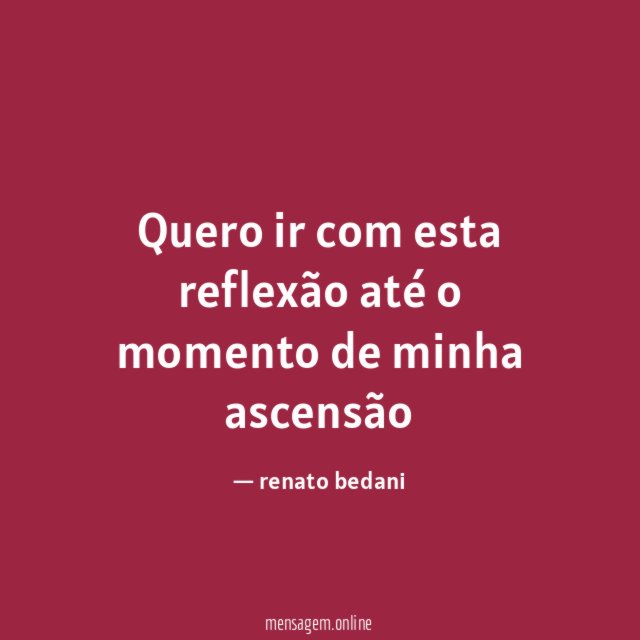 Quero ir com esta reflexão até o momento