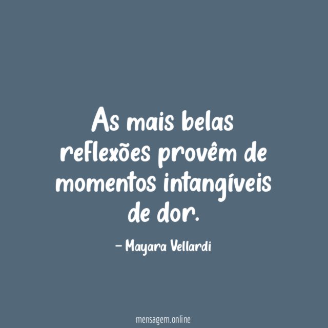 As mais belas reflexões provêm de momentos intangíveis