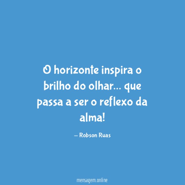 O horizonte inspira o brilho do olhar