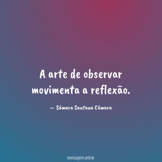 A arte de observar movimenta a reflexão