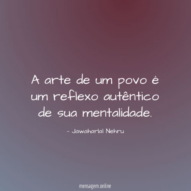 A arte de um povo é um reflexo autêntico de sua mentalidade
